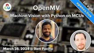 OpenMV: Machine Vision with Python on MCUs - OpenCV Live 129