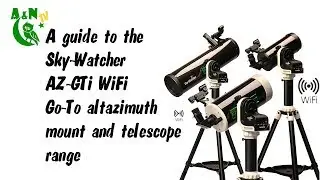 A guide to the AZ-GTi WiFi Go-To mount and telescope range