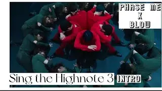 Sing The Highnote 3 | New Intro (Phase Me x Blow)