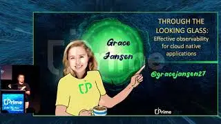 Through the looking glass: Effective observability for cloud native applications, Grace Jansen