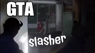 Slasher with the boys GTA ONLINE
