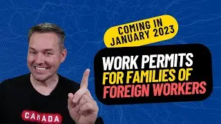 NEW UPDATE - CANADA EXTENDS OPEN WORK PERMITS TO FAMILIES OF FOREIGN WORKERS