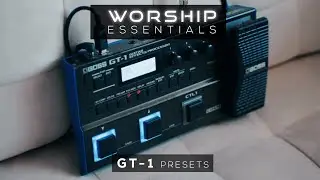 Worship Essentials BOSS GT-1 // Hillsong, Bethel, Elevation Guitar Tones