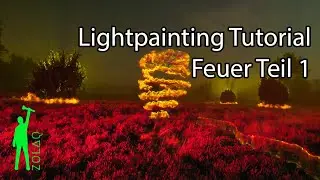 Lightpainting Tutorial - Feuer mit Licht malen Teil 1