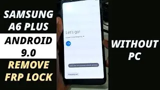 Samsung A6 Plus Frp unlock Android 9.0 without PC