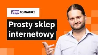 Sprzedaż online z WooCommerce. Jak założyć sklep internetowy na WordPress?