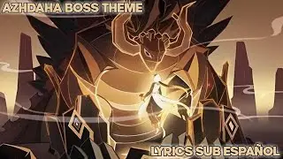 Azhdaha Boss Theme (All Phases) Lyrics Sub Español - Genshin Impact OST