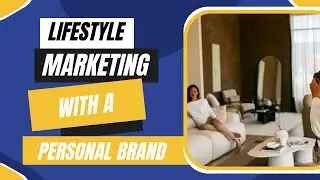 How Lifestyle Marketing can help build a Personal & Business Brand