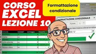 Corso Excel in italiano, semplice, veloce e pratico. Lezione n.10. FORMATTAZIONE CONDIZIONALE.