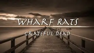 Wharf Rats - Grateful Dead【和訳】グレイトフル・デッド「ワーフ・ラッツ」1971年