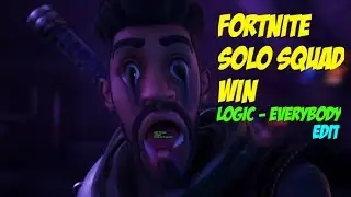 Fortnite | Solo Squad Overview | Everybody - Logic Edit