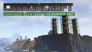 CarbonCraft Episode 21: State of the Server 2021