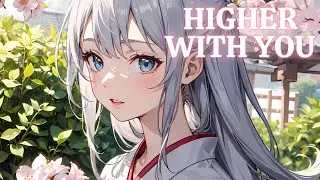 Nightcore - Higher With You (Arggic Remix)