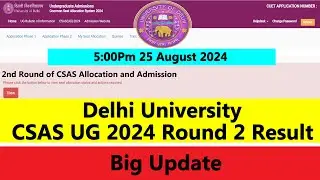 DU CSAS UG 2024 Round 2 Result Big Update | Upgrade Students results | Today 5:00pm 25 August 2024