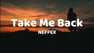 Take Me Back - NEFFEX [ Lyrics Video ] I need a couple friends
