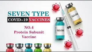 Protein Subunit Vaccine | Episode.4 Seven Type COVID-19 Vaccine