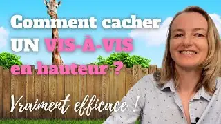 Comment cacher un vis-à-vis en hauteur ? (vraiment efficace)