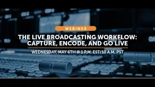 Corey Behnke joins Wowza for The Live Broadcasting Workflow - Capture, Encode, and Go Live