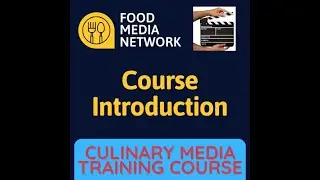Lesson 1: Course Introduction (Culinary Media Training Master Class)