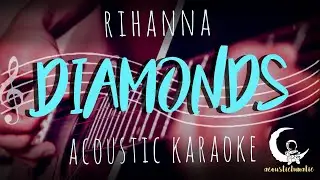 DIAMONDS by Rihanna ( Acoustic Karaoke )