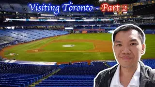 Visiting Toronto - Part 2