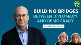 Building Bridges Between Diplomacy and Democracy with Nadav Tamir | Tzuzamen