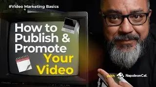 Video Marketing Basics Episode 6: Publishing and Promoting