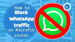 How to Block WhatsApp traffic on MikroTik router