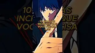 10 MANGÁS INCRÍVEIS QUE VOCÊ PRECISA LER! 
