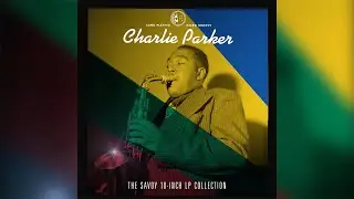 Charlie Parker - The Savoy 10-Inch LP Collection - Billie's Bounce  (Visualizer)