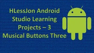 Android Studio Learning Projects - 3 Musical Buttons Three