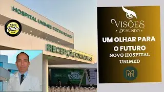 Um olhar para o futuro: novo Hospital Unimed  #fozdoiguaçu