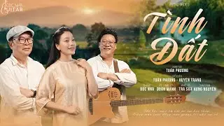 TÌNH ĐẤT -Tình khúc quê hương ngọt ngào | Nhạc sỹ Tuấn Phương & Huyền Trang Sao Mai | Đức Nhã Guitar