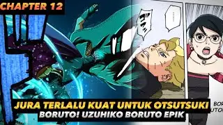Kekuatan Uzuhiko Setara Otsutsuki!! Jura Terlalu Kuat Untuk Otsutsuki Boruto | Chapter 12