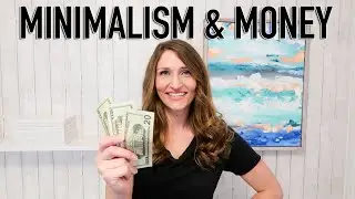 Minimalism and Money - Being Minimalist Saves Us Money - Erica Lucas Collaboration