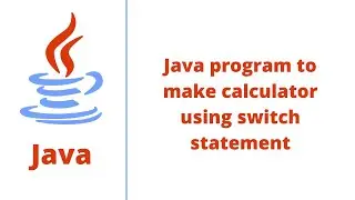 Java program to make calculator using switch statement