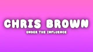 Chris Brown - Under The Influence (Lyrics)