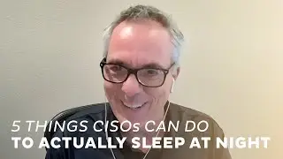 5 things CISOs can do to actually sleep at night
