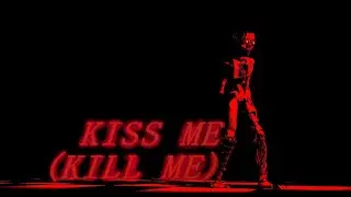 (FNAF RUIN/SFM) Kiss Me (Kill Me)