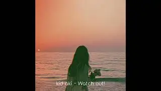 kid aki - Watch Out!