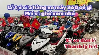 Thanh lý xe ngày lễ giảm giá toàn bộ kho xe,xả xe đón lễ,mua xe là có quà 🎁 tại xe máy 360 1/9