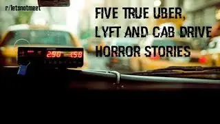 5 horrifying true uber and lyft stories and how to stay safe | r/letsnotmeet