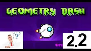 Обзор эксперта наук на ОБНОВЛЕНИЕ--Geometry dash 2.2