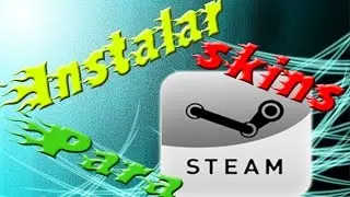 STEAM: Descargar e Instalar Skins para Steam - [Español] [2015]