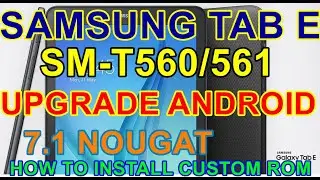 INSTALL CUSTOM ROM ON SAMSUNG GALAXY TAB E 9.6 T560 & T561 - How to