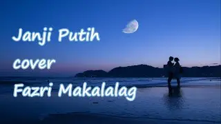 Janji Putih - Cover Fazri Makalalag (lirik)