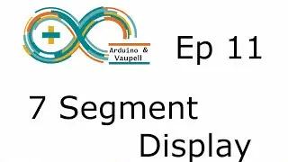 Arduino projects - 7-Segment displays - Ep 11