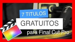 7 Titulos gratuitos para Final Cut Pro