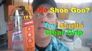 No. 491 - Boot Repair With Gorilla Glue Clear Grip
