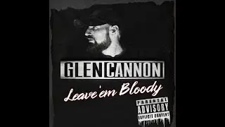 Glen Cannon  - Leave'em Bloody